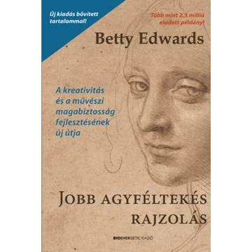 Jobb agyféltekés rajzolás - A kreativitás és a művészi magabiztosság fejlesztésének új útja - Betty Edwards