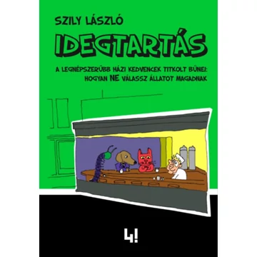 Idegtartás - A legnépszerűbb házi kedvencek titkolt bűnei: hogyan ne válassz állatot magadnak - Szily László