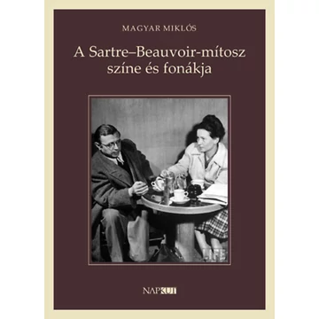 A Sartre-Beauvoir-mítosz színe és fonákja - Magyar Miklós