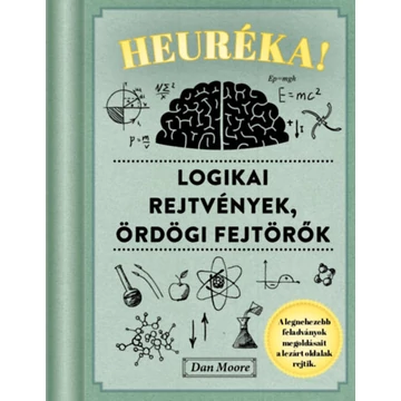 Heuréka! - Logikai rejtvények, ördögi fejtörők - Dan Moore