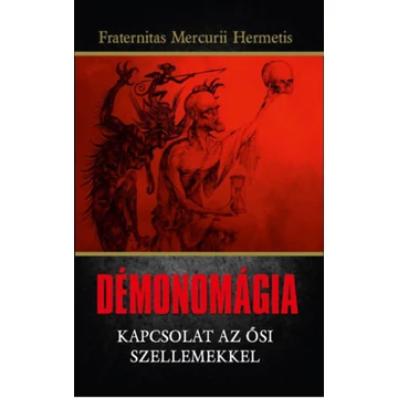 Démonomágia - Kapcsolat az ősi szellemekkel - Fraternitas Mercurii Hermetis Rend