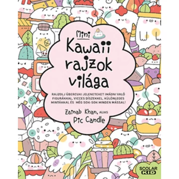 Kawaii rajzok világa - mini - Rajzolj übercuki jeleneteket imádni való figurákkal, vicces díszekkel, különleges mintákkal és még sok-sok minden mással! - Zainab Khan