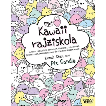 Kawaii rajziskola - mini - Rajzolj übercuki szusikat, felhőket, virágokat, szörnyeket, sminkcuccokat és sok-sok minden mást! - Zainab Khan