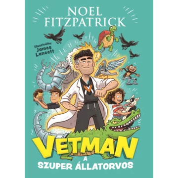 Vetman - A szuper állatorvos - Noel Fitzpatrick