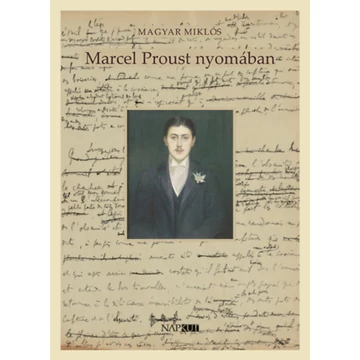 Marcel Proust nyomában - Magyar Miklós