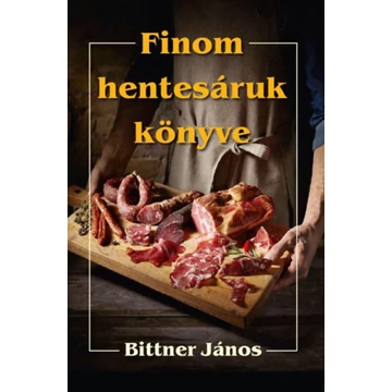 Finom hentesáruk könyve - Bittner János