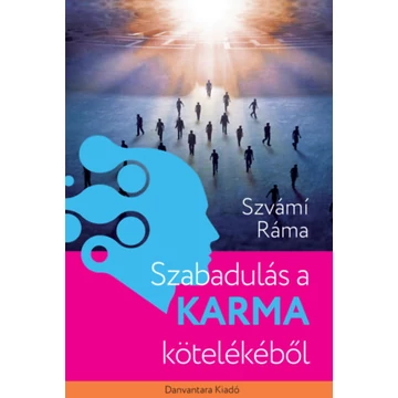 Szabadulás a karma kötelékéből - Szvámi Ráma