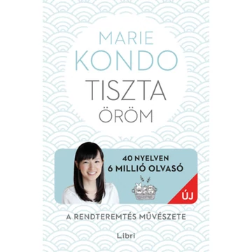 Tiszta öröm - A rendteremtés művészete - képes útmutatóval - Marie Kondo