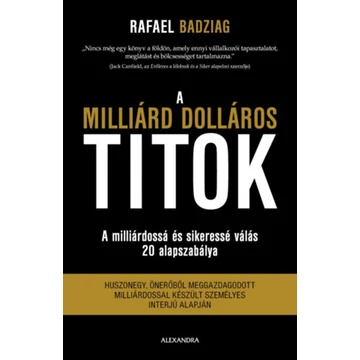 A milliárd dolláros titok - A milliárdossá és sikeressé válás 20 alapszabálya - Rafael Badziag