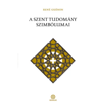 A szent tudomány szimbólumai - René Guénon