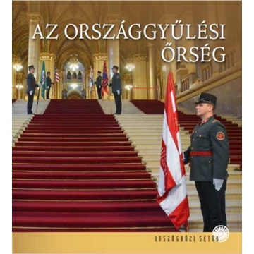 Az Országgyűlési Őrség - Kedves Gyula