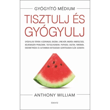 Tisztulj és gyógyulj - Anthony William