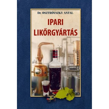 Ipari likőrgyártás - Dr. Osztróvszky Antal