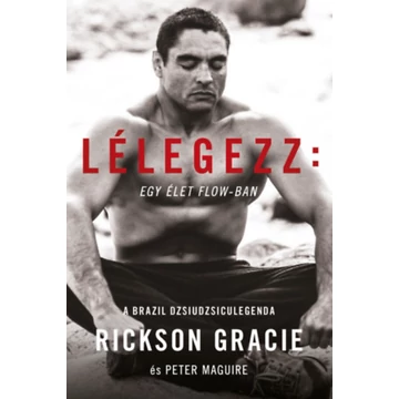 Lélegezz: egy élet a flow-ban - Rickson Gracie