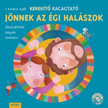 Kerekítő Kacagtató - Jönnek az égi halászok - Ölbeli játékok magyar versekre - J. Kovács Judit