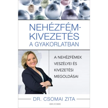 Nehézfém-kivezetés a gyakorlatban - A nehézfémek veszélyei és kivezetési megoldásai - Dr. Csomai Zita