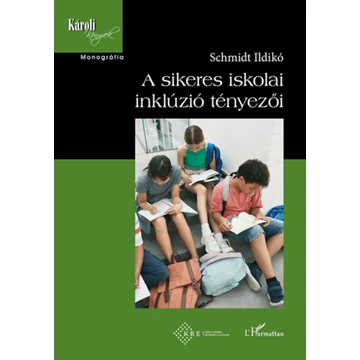 A sikeres iskolai inklúzió tényezői - Schmidt Ildikó