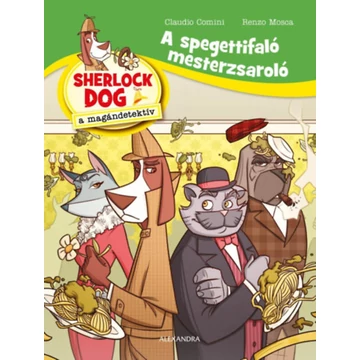 A spagettifaló mesterzsaroló - Sherlock Dog a magándetektív - Renzo Mosca