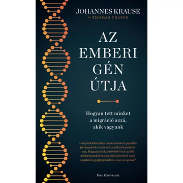 Az emberi gén útja - Hogyan tett minket a migráció azzá, akik vagyunk - Johannes Krause