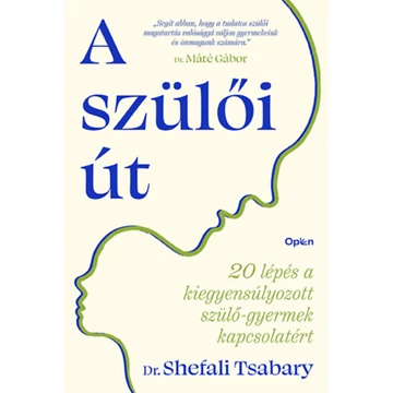 A szülői út - 20 lépés a kiegyensúlyozott szülő-gyermek kapcsolatért - Dr. Shefali Tsabary