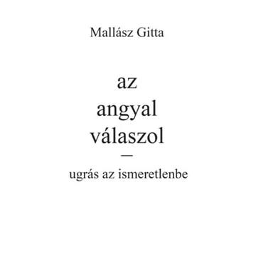 Az angyal válaszol - Ugrás az ismeretlenbe! - Mallász Gitta