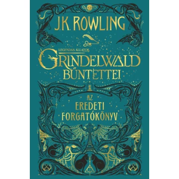 Legendás állatok: Grindelwald bűntettei - Az eredeti forgatókönyv - J. K. Rowling