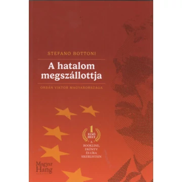 A hatalom megszállottja - Orbán Viktor Magyarországa - Stefano Bottoni