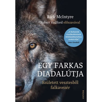 Egy farkas diadalútja - Született vesztesből falkavezér - Rick Mcintyre