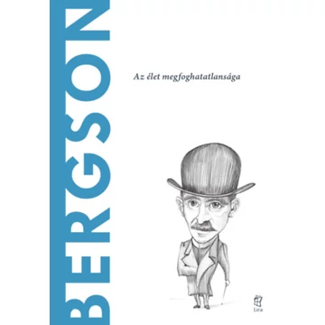 Bergson - Az élet megfoghatatlansága - Antonio Dopazo Gallego