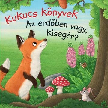 Kukucs Könyvek - Az erdőben vagy, kisegér? - Anna Taube