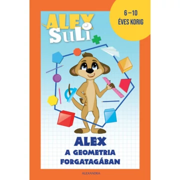 Alex Suli - Alex a geometria forgatagában - 6-10 éves korig - Józsa Tímea