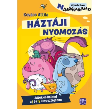 Háztáji nyomozás - Játék és kaland a j és ly útvesztőjében - Kovács Attila