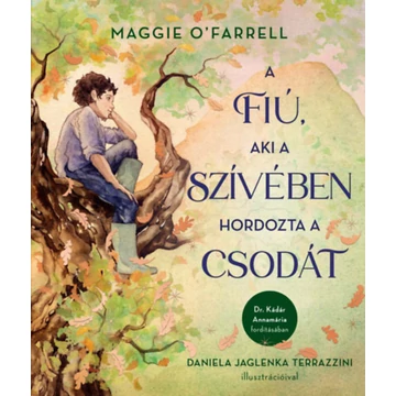 A fiú, aki a szívében hordozta a csodát - Maggie O&#039;Farrell