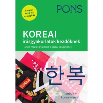 PONS KOREAI írásgyakorlatok kezdőknek - Tanuld meg és gyakorold a koreai írásjeleket! - Moon-Ey Song