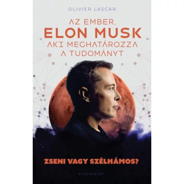 Elon Musk - Az ember, aki meghatározza a tudományt - Zseni vagy szélhámos? - Olivier Lascar