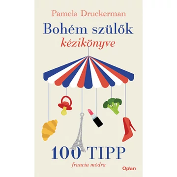 Bohém szülők kézikönyve - Pamela Druckerman