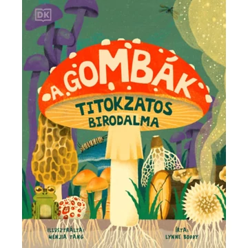 A gombák titokzatos birodalma - Lynne Boddy