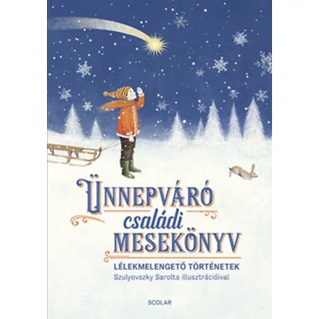 Ünnepváró családi mesekönyv - Lélekmelengető történetek