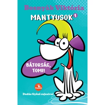 Mantyusok 1. - Bátorság, Tomi! - Bosnyák Viktória