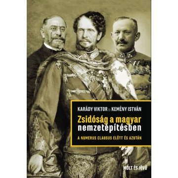 Zsidóság a magyar nemzetépítésben a numerus clausus előtt és azután - Karády Viktor