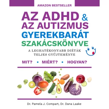 Az ADHD & az autizmus gyerekbarát szakácskönyve - A leghatékonyabb diéták teljes gyűjteménye - Dr. Pamela J. Compart