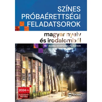 Színes próbaérettségi feladatsorok magyar nyelv és irodalomból - 15 írásbeli középszintű feladatsor - 2024-től érvényes - Dr. Oláh Tibor