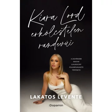 Kiara Lord erkölcstelen randevúi - Lakatos Levente