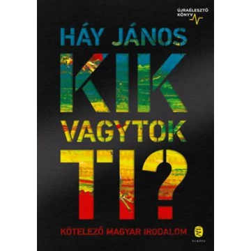 Kik vagytok ti? - Kötelező magyar irodalom - Újraélesztő könyv - Háy János