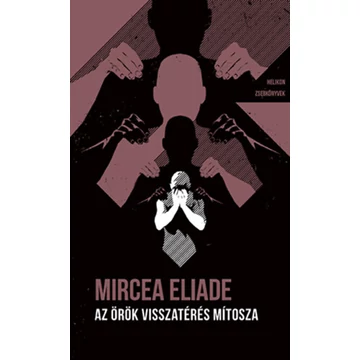 Az örök visszatérés mítosza - Helikon Zsebkönyvek 132. - Mircea Eliade