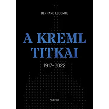 A Kreml titkai - 1917-2022 - Bernard Lecomte