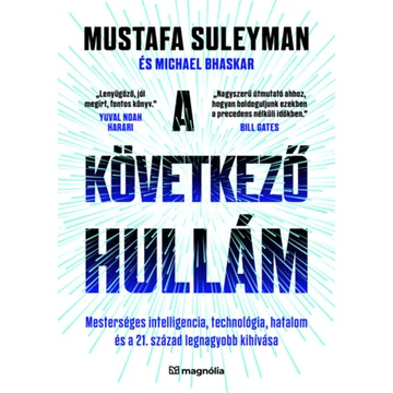 A következő hullám - Mesterséges intelligencia, technológia, hatalom és a 21. század legnagyobb kihívása - Mustafa Suleyman