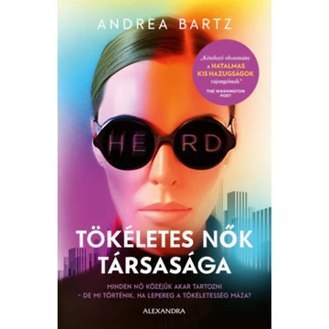 Tökéletes nők társasága - Minden nő közéjük akar tartozni - de mi történik, ha lepereg a tökéletesség máza? - Andrea Bartz