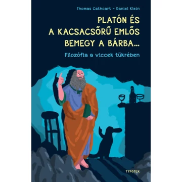 Platón és a kacsacsőrű emlős bemegy a bárba... - Filozófia a viccek tükrében - Thomas Cathcart