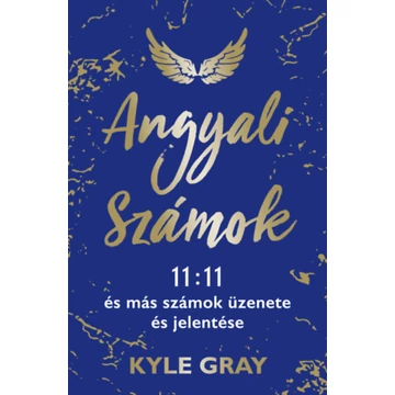 Angyali számok - 11:11 és más számok üzenete és jelentése - Kyle Gray